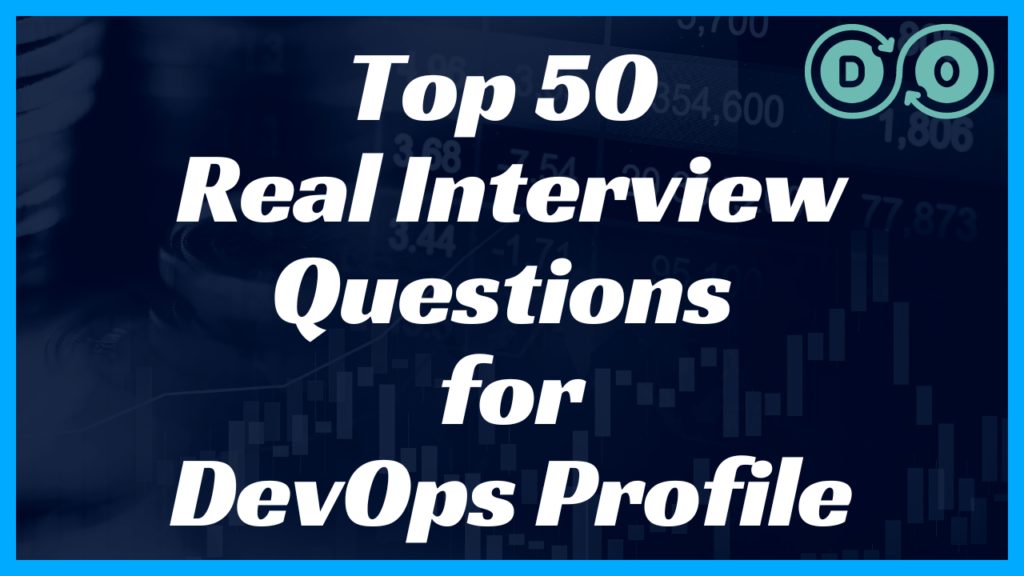 50 Real interview questions and mock answers for DevOps Profile for experienced professional