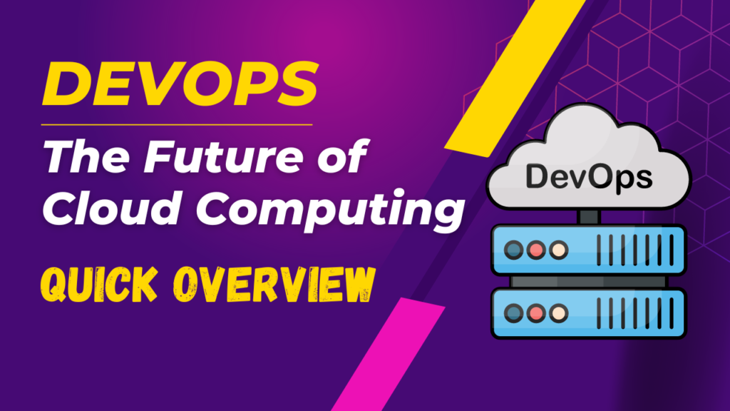 DevOps: The Future of Cloud Computing (quick Overview)