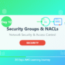 Day 12: EC2 Security Groups and NACLs